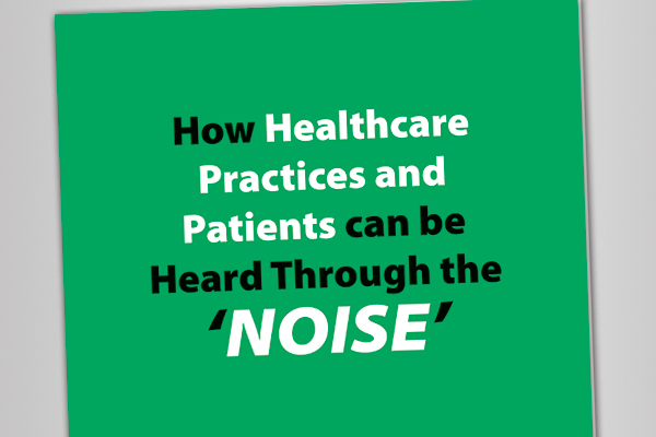 White Paper: How healthcare practices and patients can be heard through the 'NOISE'